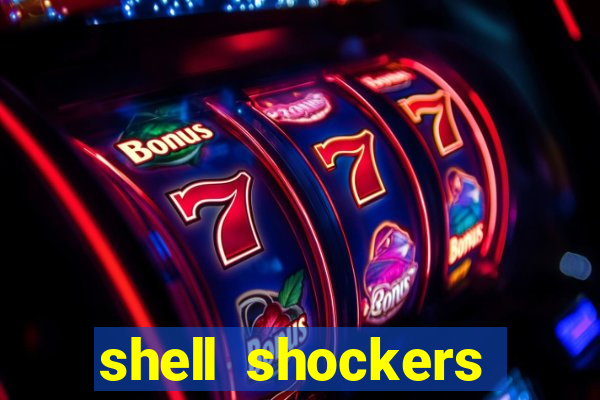 shell shockers crazy games