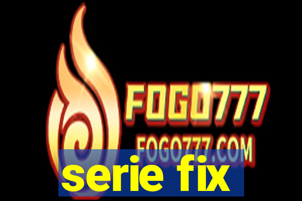 serie fix