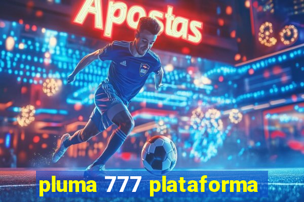 pluma 777 plataforma