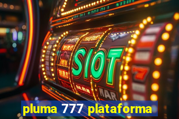 pluma 777 plataforma