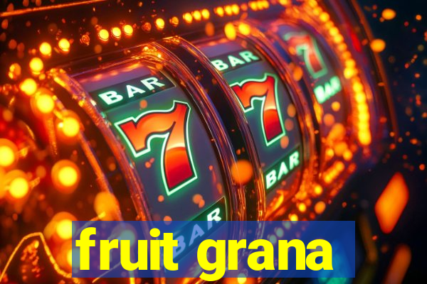 fruit grana