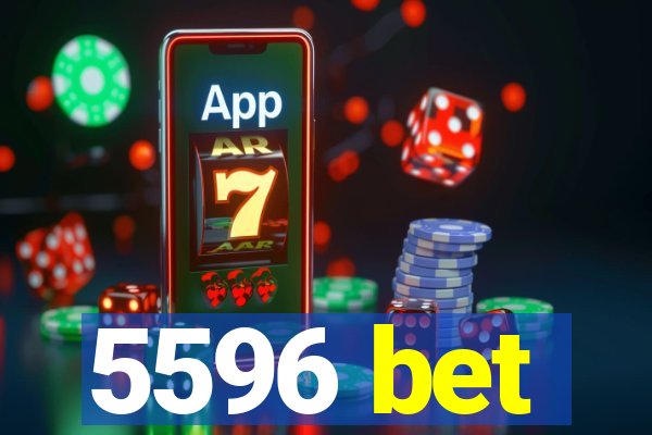 5596 bet