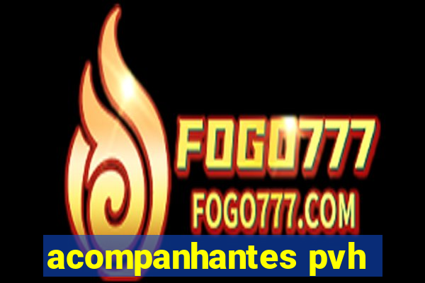 acompanhantes pvh