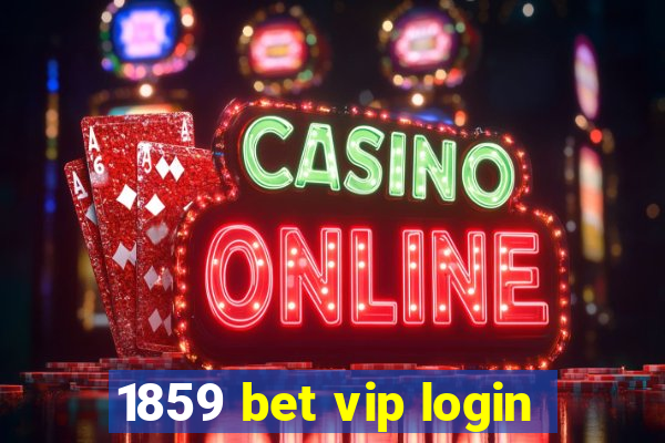 1859 bet vip login