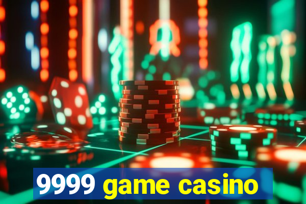 9999 game casino