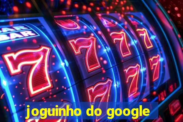 joguinho do google