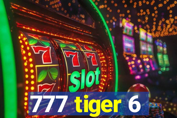 777 tiger 6