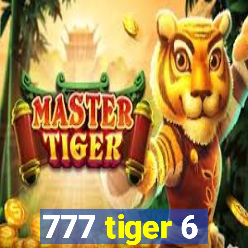 777 tiger 6