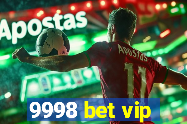 9998 bet vip