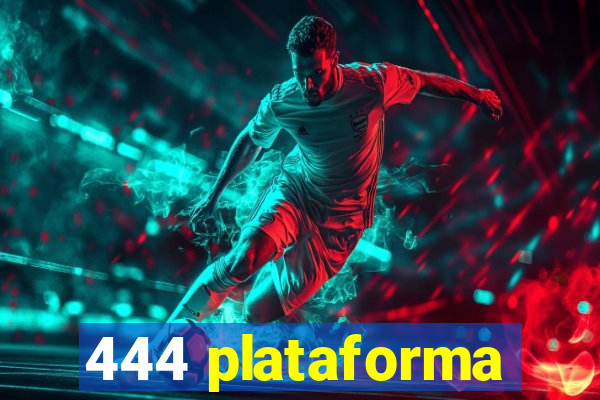 444 plataforma