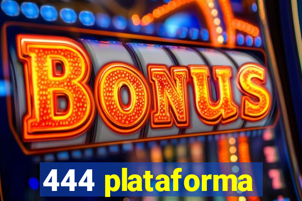 444 plataforma