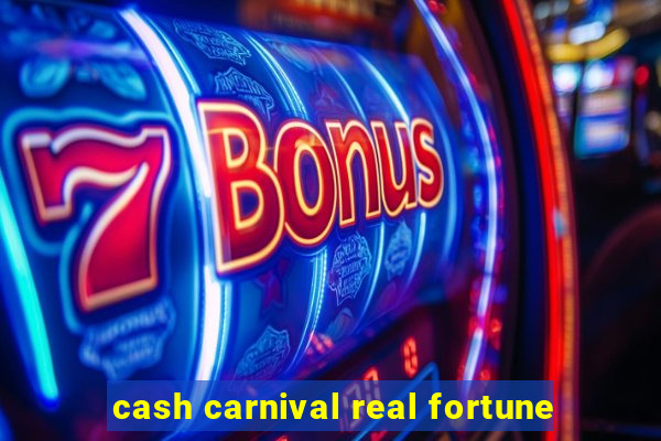 cash carnival real fortune