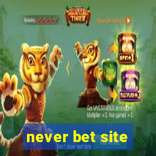 never bet site