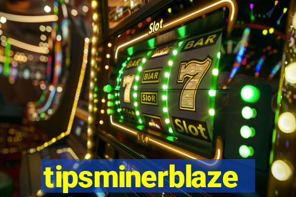 tipsminerblaze