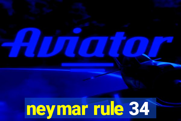 neymar rule 34