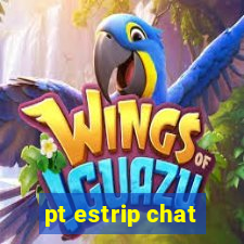 pt estrip chat