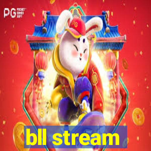 bll stream