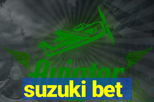 suzuki bet