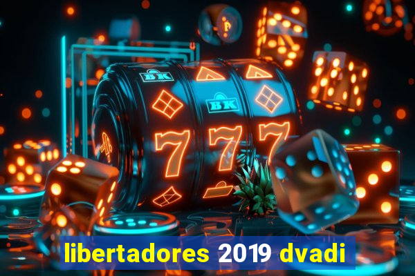 libertadores 2019 dvadi