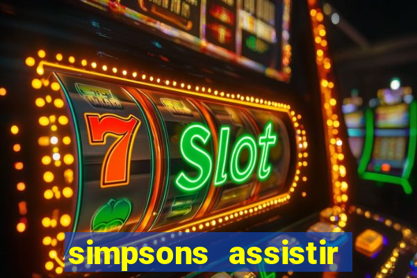 simpsons assistir online dublado