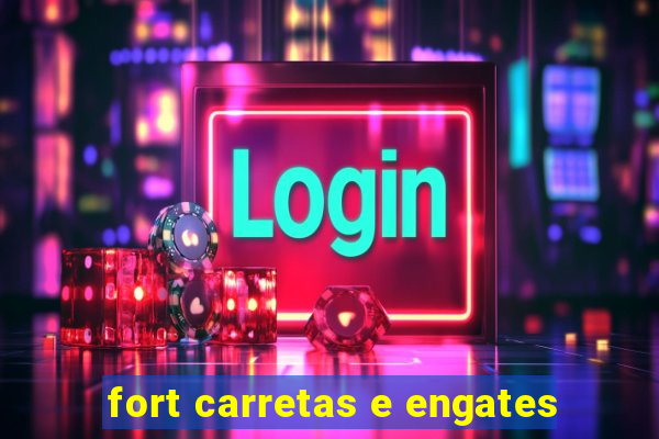 fort carretas e engates