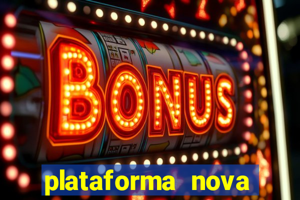 plataforma nova lançada hoje de 10 reais