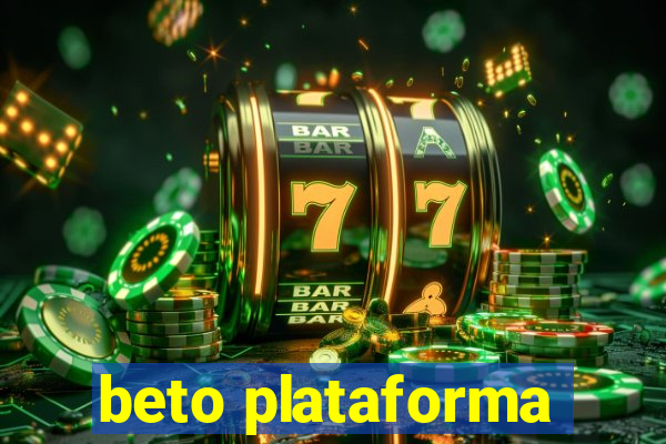 beto plataforma