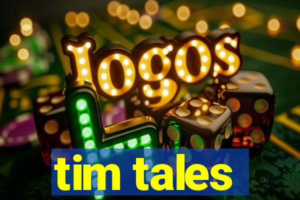 tim tales