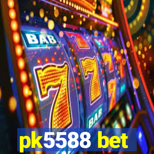 pk5588 bet