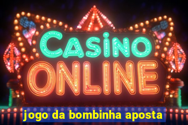 jogo da bombinha aposta