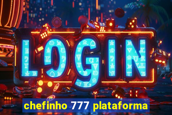 chefinho 777 plataforma