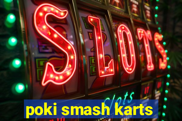 poki smash karts