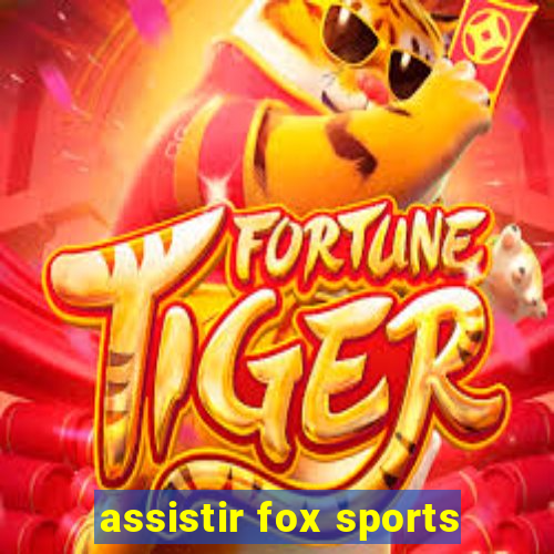 assistir fox sports