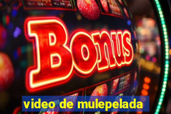 video de mulepelada