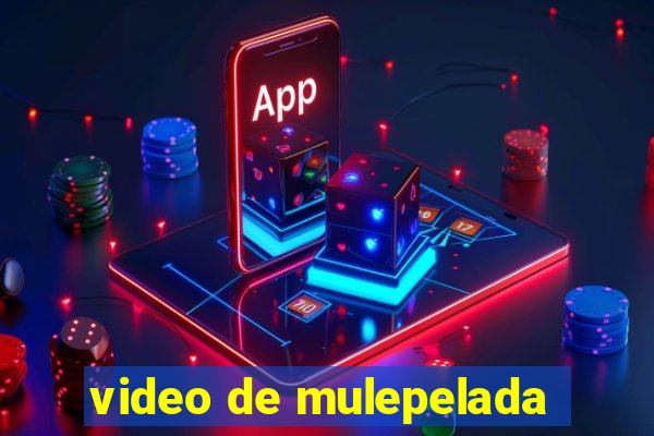 video de mulepelada