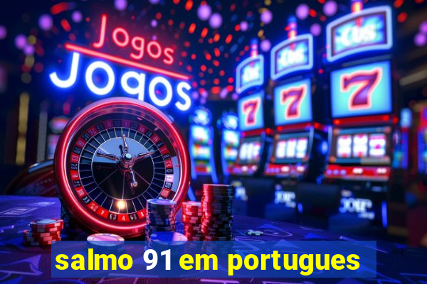 salmo 91 em portugues