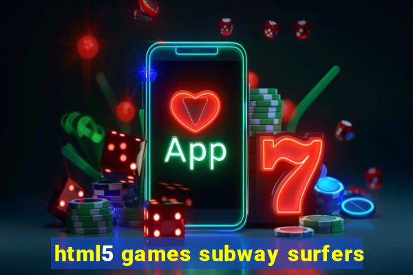 html5 games subway surfers