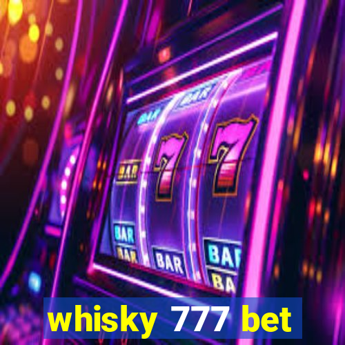 whisky 777 bet