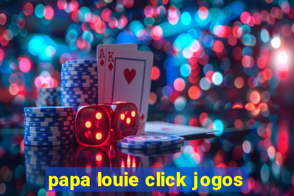 papa louie click jogos