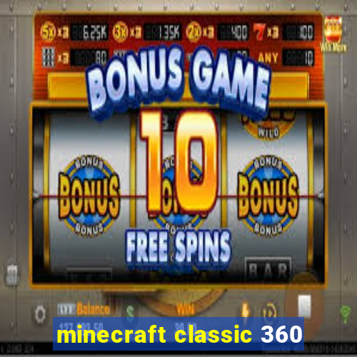 minecraft classic 360