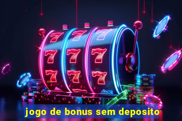 jogo de bonus sem deposito