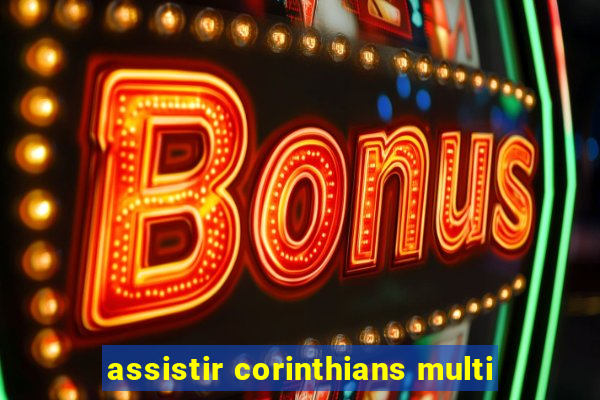 assistir corinthians multi