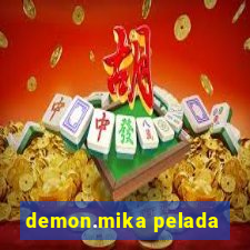 demon.mika pelada