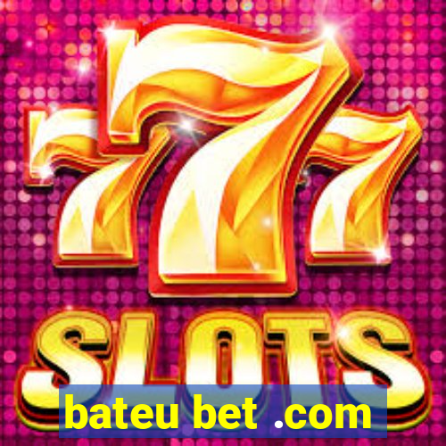 bateu bet .com