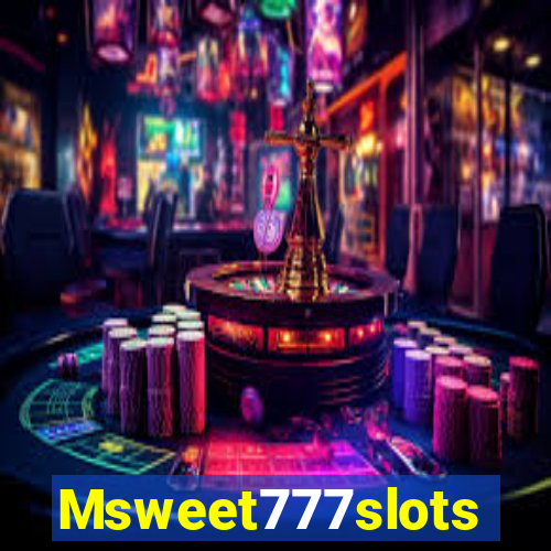 Msweet777slots