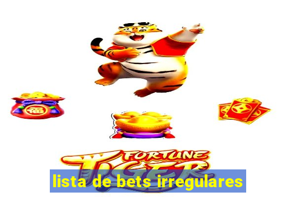 lista de bets irregulares