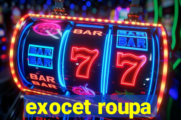 exocet roupa