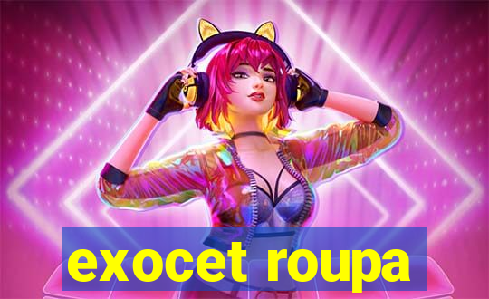 exocet roupa