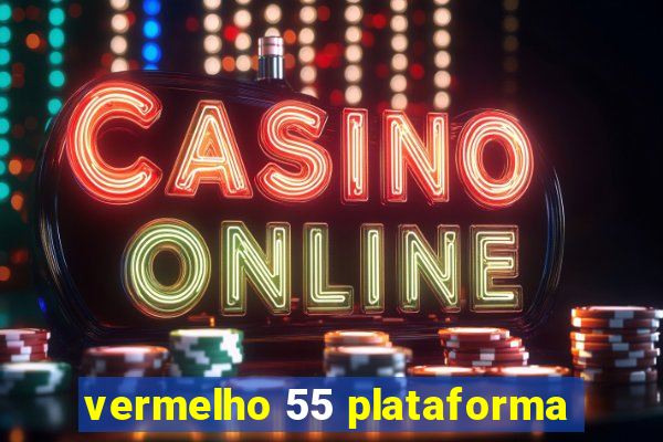 vermelho 55 plataforma