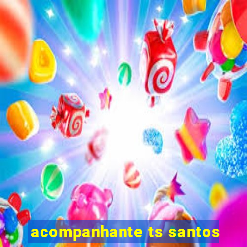 acompanhante ts santos